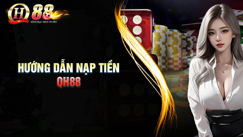 Hướng dẫn nạp tiền QH88