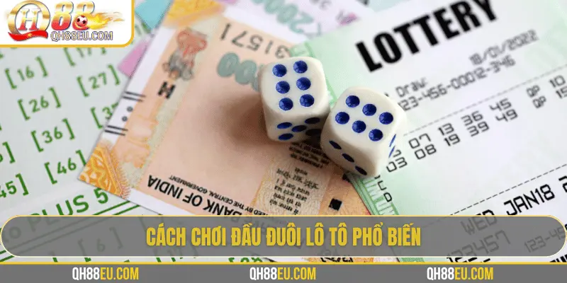 Cách chơi đầu đuôi lô tô phổ biến