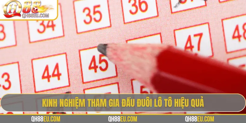 Kinh nghiệm tham gia đầu đuôi lô tô hiệu quả
