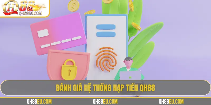 Hệ thống nạp tiền QH88 an toàn, nhanh chóng