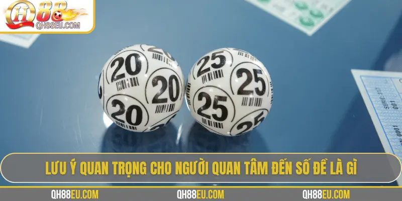Lưu ý quan trọng cho người quan tâm đến số đề là gì