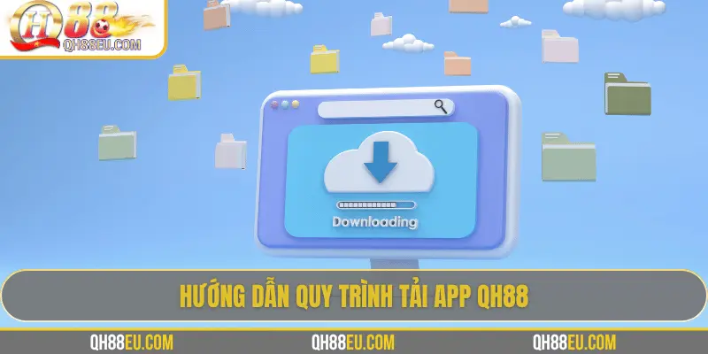 Hướng dẫn tải app QH88 từng bước